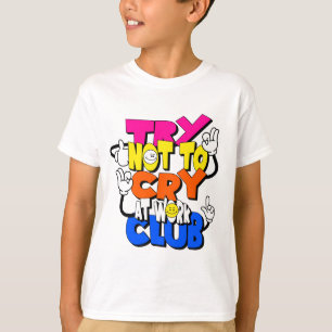 Prova att inte Gråta på Klubben Arbete - Lustigt K T Shirt