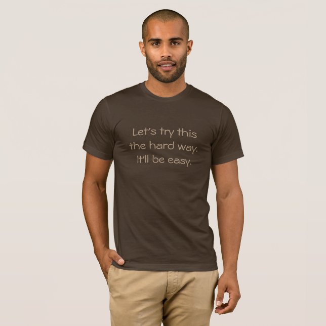 Prova det på det tuffa sättet T-shirt (Hel framsida)