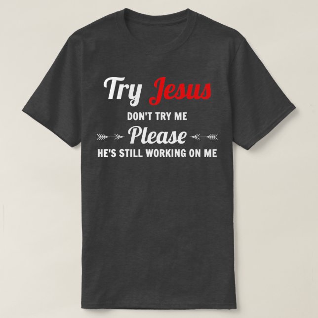 Prova Jesus, försök inte mig T Shirt (Design framsida)