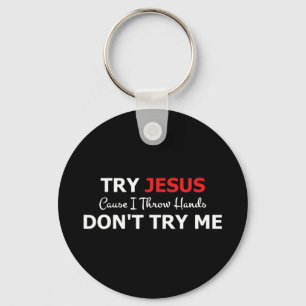 Prova Jesus Prova inte T-Shirt om du inte gör det Nyckelring