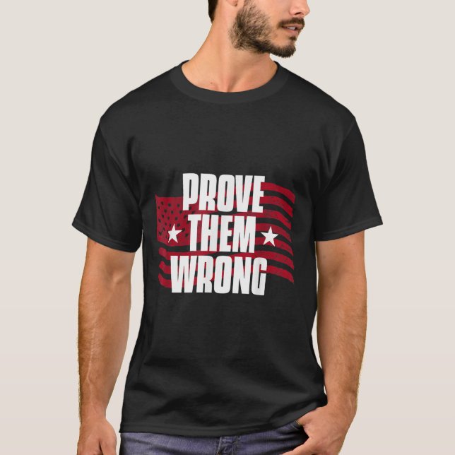 Prove Them Wrong Insrational Saying Motivational W T Shirt (Framsida)