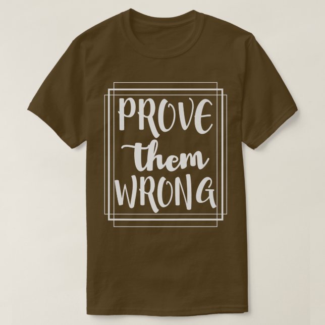 Prove Them Wrong - Motivation Inspirational T Shirt (Design framsida)
