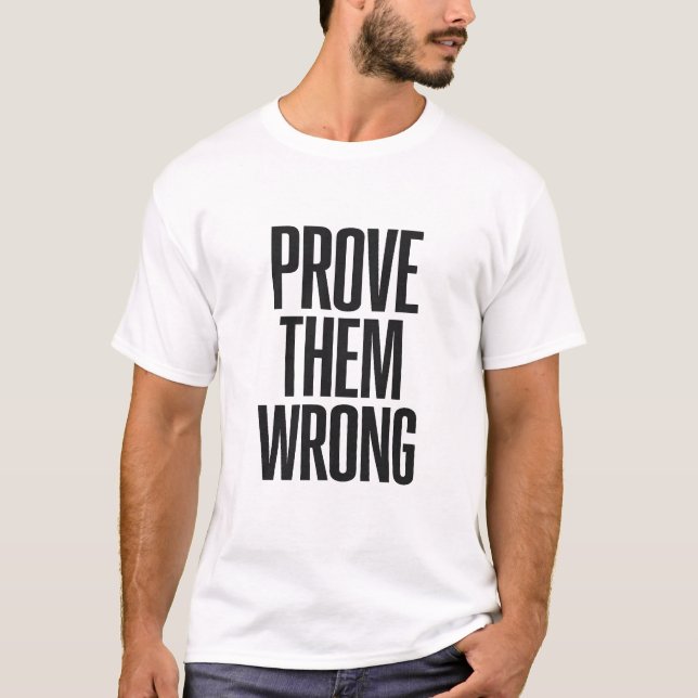 Prove Them Wrong T Shirt (Framsida)