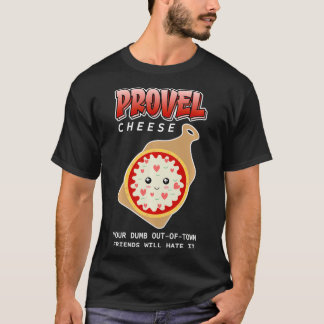 Provel Cheese din dub kommer att ha T Shirt