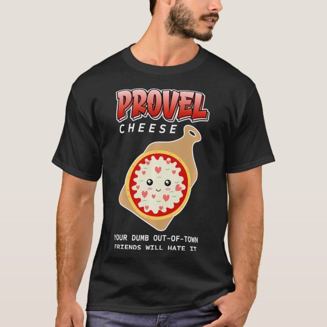 Provel Cheese din dub kommer att ha T Shirt (Framsida)