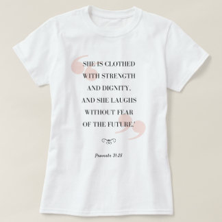 Proverbs31:25♥ T Shirt
