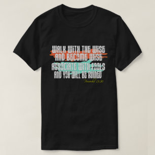 Proverbs 13:20 Gå med klotet och bli klok T Shirt
