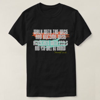 Proverbs 13:20 Gå med klotet och bli klok T Shirt