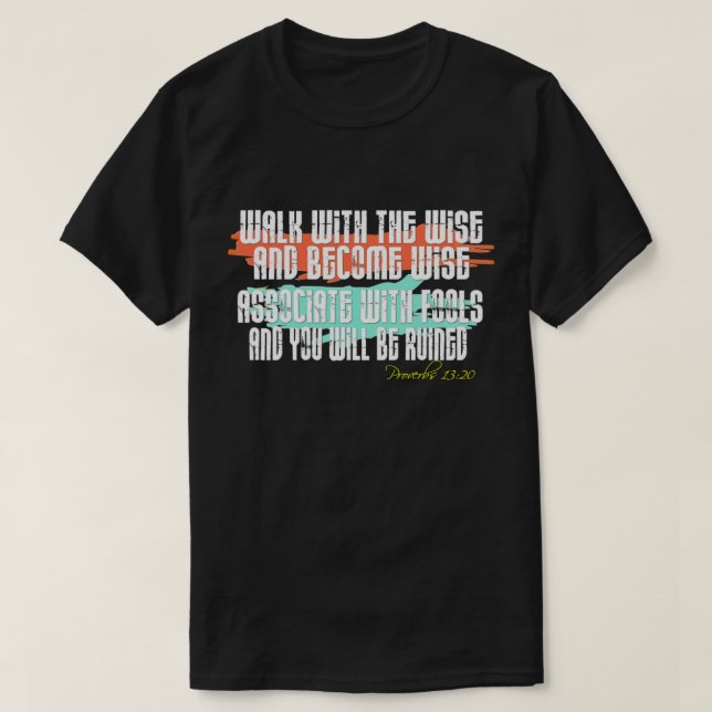 Proverbs 13:20 Gå med klotet och bli klok T Shirt (Design framsida)