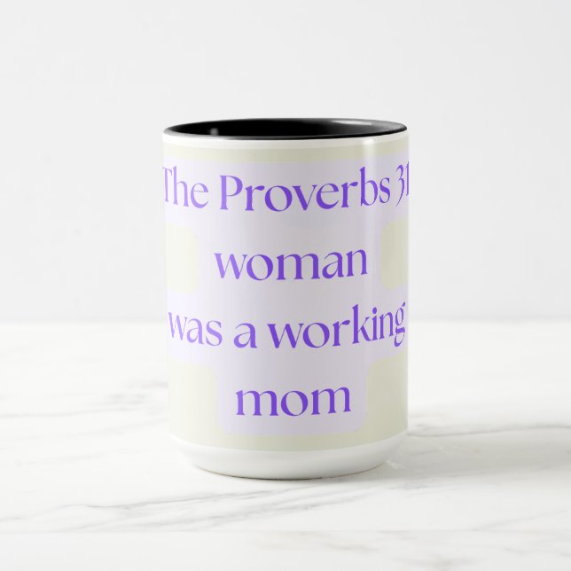 Proverbs 31 Woman Was A Working Mom Mugg (Center)