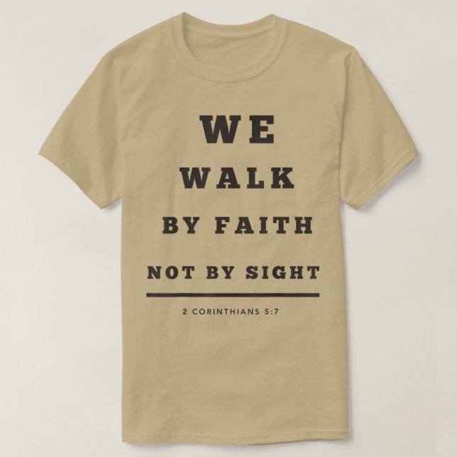 Proverbs StoreWe Walk by Faith Not by Sight T Shirt (Design framsida)