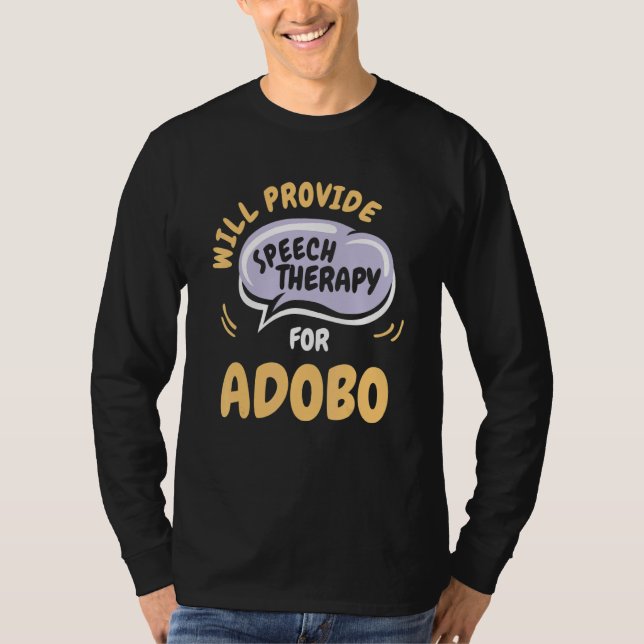 Provide Speech Therapy for Adobo   Speech Patholog T Shirt (Framsida)