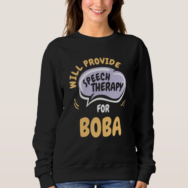 Provide Speech Therapy for Boba   Speech Pathologi T Shirt (Framsida)