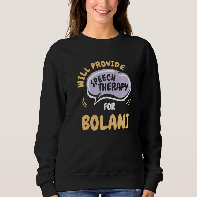 Provide Speech Therapy for Bolani  Speech Patholog T Shirt (Framsida)