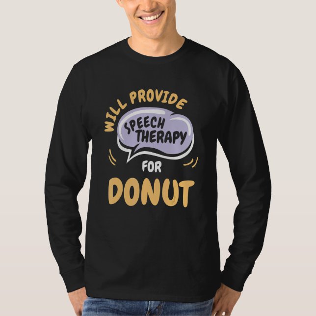 Provide Speech Therapy for Donut   Speech Patholog T Shirt (Framsida)