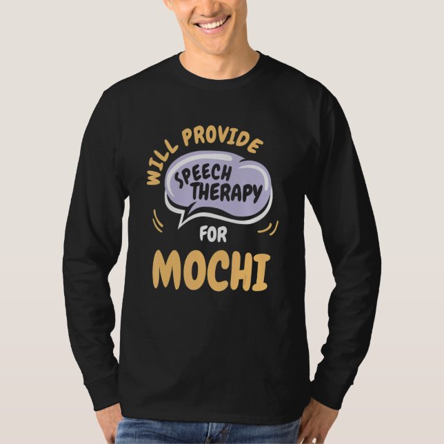 Provide Speech Therapy for Mochi   Speech Patholog T Shirt (Framsida)