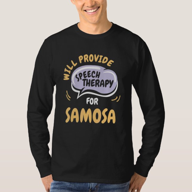 Provide Speech Therapy for Samosa  Speech Patholog T Shirt (Framsida)