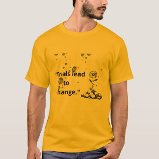 "Prövningar leder till förändring – blomstra genom T Shirt