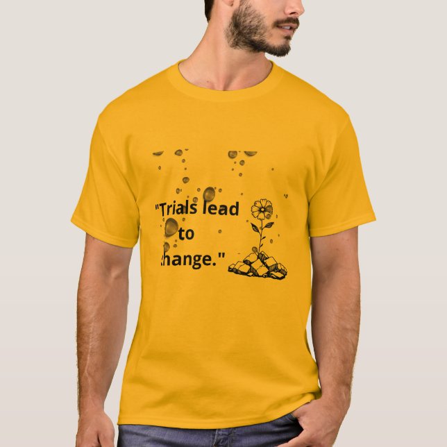 "Prövningar leder till förändring – blomstra genom T Shirt (Framsida)