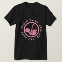 ProWomen Pro-Life Pro-baby T-Shirt