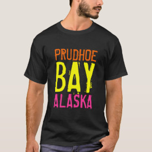 Prudhoe Bay Alaska Shirt T-shirt