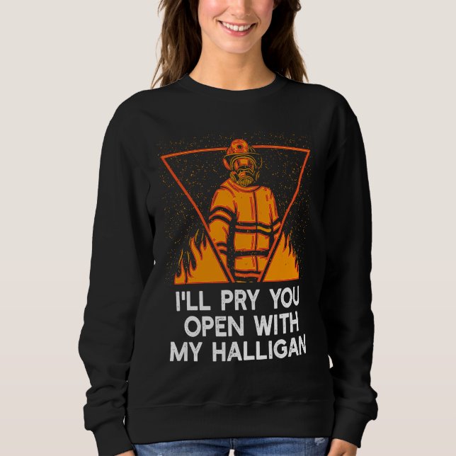 Pry You Open With My Halligan  Firefighter Humor T Shirt (Framsida)