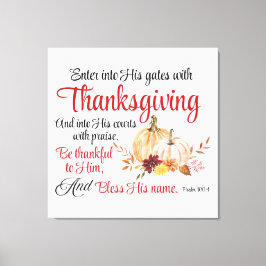 Psalm 100:4 Gå in i hans grind med Thanksgiving Canvastryck