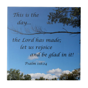 Psalm 118:24 Det här är den dag då Herren har gjor Kakelplatta