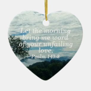 Psalm 143:8 Låt morgonen ta med mig ord från din Julgransprydnad Keramik