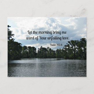 Psalm 143:8 Låt morgonen ta med mig ord... Vykort