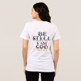 Psalm 46:10 Be Still and Know Floral Letters T Shirt