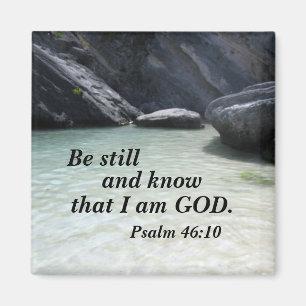 Psalm 46:10 Var stilla och vet att jag är Gud. Magnet