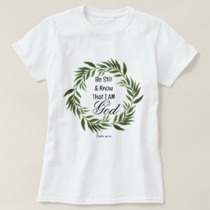 Psalm 46:10 Var stilla och vet T Shirt
