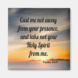 Psalm 51:11 magnet