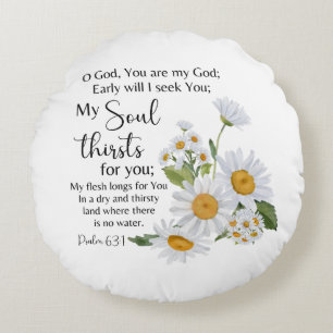 Psalm 63:1 Bible Scripture Chamomile Flowers Rund Kudde