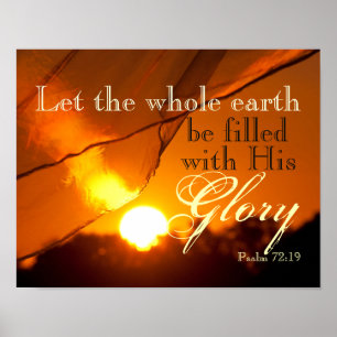 Psalm 72:19 Låt jorden fyllas med Hans Glory Poster
