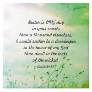 Psalm 84:10 Bättre är EN dag i dina domstolar Kakelplatta
