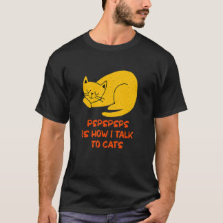 Pspspsps Talk to Cats Cat Humor Kitten Friends T Shirt