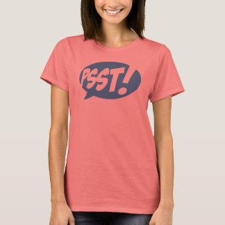 Psst! T Shirt
