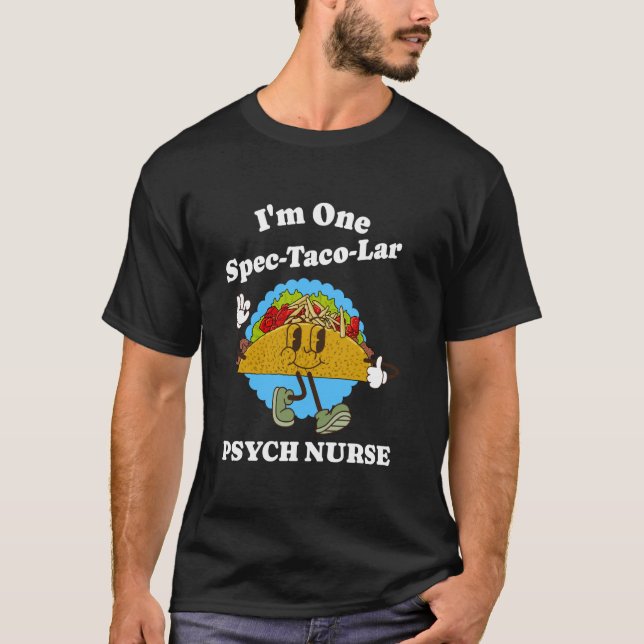 Psych Nurse Taco Pun Funny Psychiatic Nurse Quote T Shirt (Framsida)