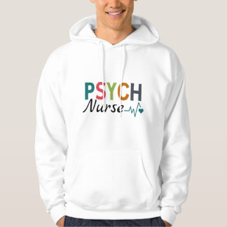 Psychiatic Nurse Psych Nurse Hoodie
