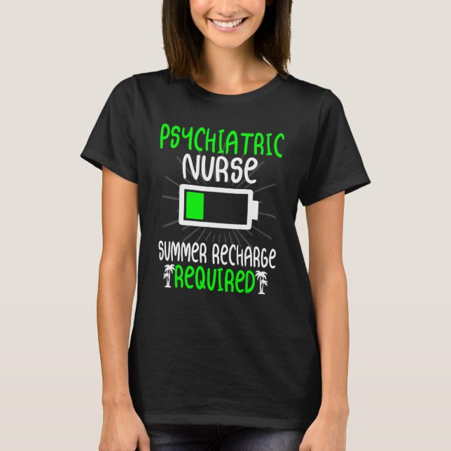 Psychiatric Nurse Summer Recharge Required Nursing T Shirt (Framsida)