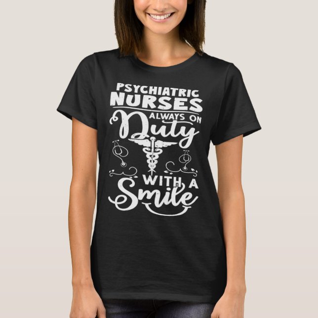 Psychiatric Nurses Always on Duty with a Smile T Shirt (Framsida)