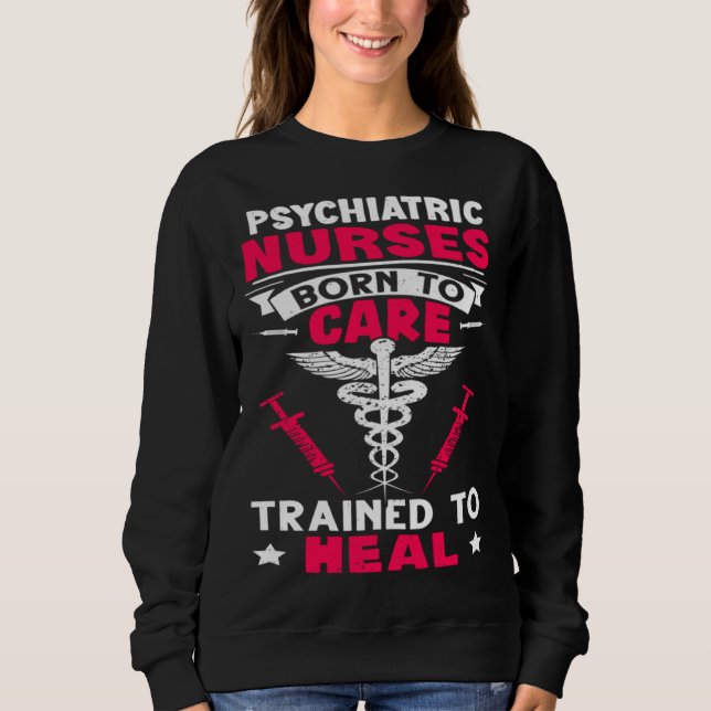 Psychiatric Nurses Born to Care Trained to Heal T Shirt (Framsida)