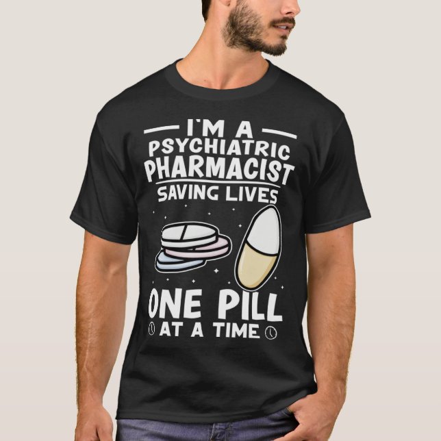 Psychiatric Pharmacist Saving Lives One Pill At A  T Shirt (Framsida)