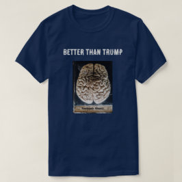 Psychopath's Brain i Burk bättre än Trump T Shirt
