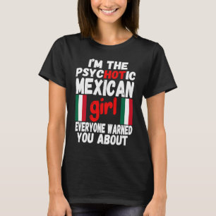 Psychotisk mexikansk Hett för flickor, mexikansk f T Shirt