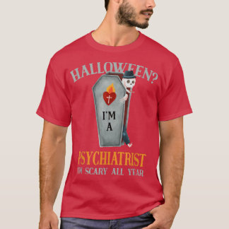 Psykiatrist jag är Scary All Year Psychiatry Hallo T Shirt