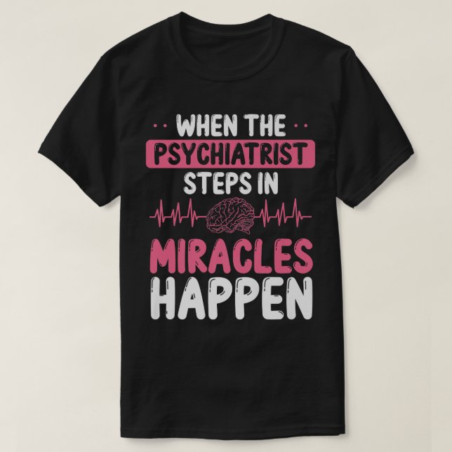 Psykiatrist Miracles Mental Health Awareness Psyc T Shirt (Design framsida)
