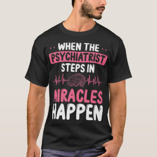 Psykiatrist Miracles Mental Health Awareness Psyc T Shirt